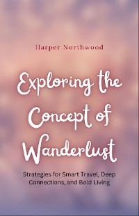 Cover Exploring the Concept of Wanderlust