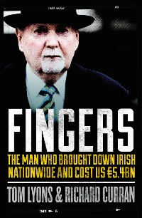 Cover Fingers: The Man Who Brought Down Irish Nationwide and Cost Us €5.4bn