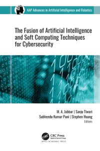 Cover The Fusion of Artificial Intelligence and Soft Computing Techniques for Cybersecurity