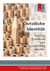 Cover Die "Christliche Identität" - formen, bewahren und sprachfähig machen