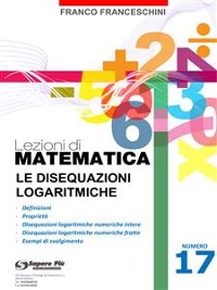 Cover Lezioni di matematica 17 - Le Disequazioni Logaritmiche