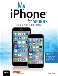 Cover My iPhone for Seniors (Covers iOS 9 for iPhone 6s/6s Plus, 6/6 Plus, 5s/5C/5, and 4s)