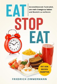 Cover Eat Stop Eat. Intermittierende Fastendiät, um mehr Energie zu haben und Gewicht zu verlieren (mit den besten Rezepten)