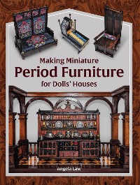 Cover Making Miniature Period Furniture for Dolls' Houses