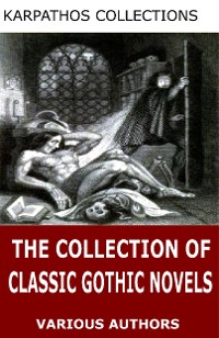 Cover The Collection of Classic Gothic Novels
