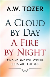Cover A Cloud by Day, a Fire by Night
