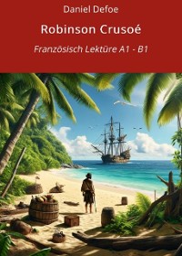 Cover Robinson Crusoé: Französisch Lektüre A1 – B1