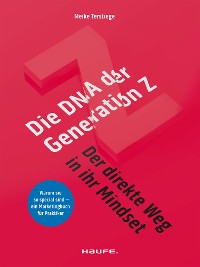 Cover Die DNA der Generation Z - der direkte Weg in ihr Mindset