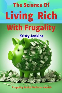 Cover The Science of Living Rich with Frugality