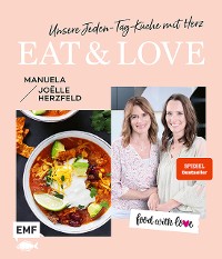 Cover Food with love: Eat & Love – Unsere Jeden-Tag-Küche mit Herz