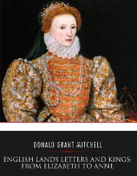 Cover English Lands Letters and Kings: From Elizabeth to Anne