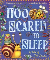 Cover Too Scared to Sleep! A Tale of Two Snails