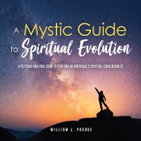 Cover A Mystic Guide to Spiritual Evolution