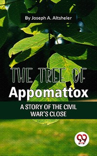Cover The Tree Of Appomattox A Story Of The Civil War'S Close