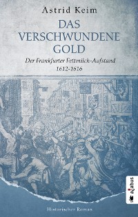 Cover Das verschwundene Gold. Der Frankfurter Fettmilch-Aufstand 1612-1616