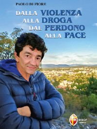 Cover Dalla violenza alla droga. Dal perdono alla pace