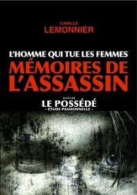 Cover L''Homme qui tue les Femmes. Mémoires de l''Assassin (suivi de Le Possédé)