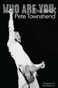 Cover Who Are You: The Life Of Pete Townshend