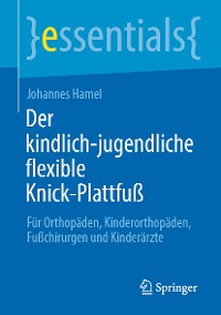 Cover Der kindlich-jugendliche flexible Knick-Plattfuß