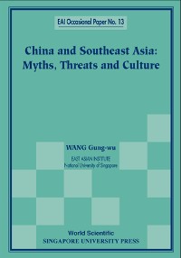 Cover CHINA AND SOUTHEAST ASIA: MYTHS, THREATS, AND CULTURE