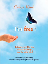 Cover I'm free! - Erkenne, wer Du bist, indem Du ablegst, was Du nicht bist!