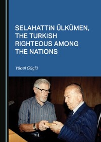 Cover Selahattin Uelkuemen, the Turkish Righteous among the Nations