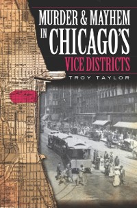 Cover Murder & Mayhem in Chicago's Vice Districts