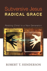 Cover Subversive Jesus Radical Grace