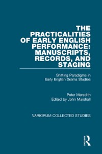 Cover The Practicalities of Early English Performance: Manuscripts, Records, and Staging