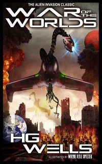 Cover The War of the Worlds (Illustrated by Wayne Kyle Spitzer)
