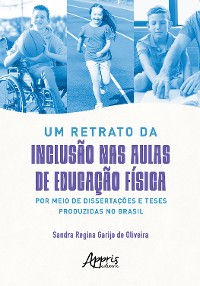 Cover Um Retrato da Inclusão nas Aulas de Educação Física por Meio de Dissertações e Teses Produzidas no Brasil