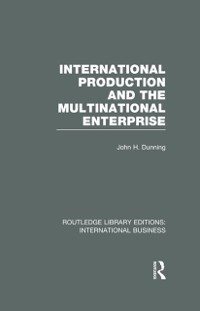 Cover International Production and the Multinational Enterprise (RLE International Business)