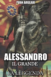 Cover Alessandro il Grande: La Leggenda