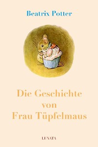 Cover Die Geschichte von Frau Tüpfelmaus