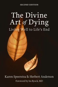 Cover Divine Art of Dying: Living Well to Life's End, 2nd Edition
