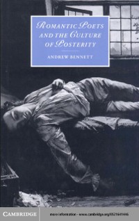 Cover Romantic Poets and the Culture of Posterity