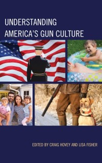 Cover Understanding America's Gun Culture