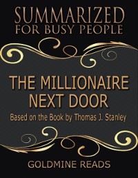 Cover The Millionaire Next Door  - Summarized for Busy People: Based On the Book By Thomas J Stanley