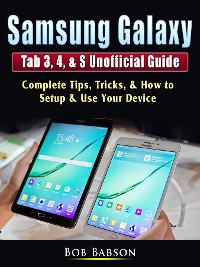 Cover Samsung Galaxy Tab 3, 4, & S Unofficial Guide