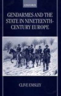 Cover Gendarmes and the State in Nineteenth-Century Europe