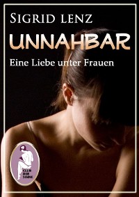 Cover Unnahbar - Eine Liebe unter Frauen