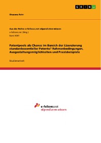 Cover Patentpools als Chance im Bereich der Lizenzierung standardessentieller Patente? Rahmenbedingungen, Ausgestaltungsmöglichkeiten und Praxisbeispiele