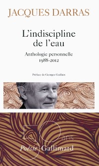 Cover L''indiscipline de l''eau. Anthologie personnelle 1988-2012