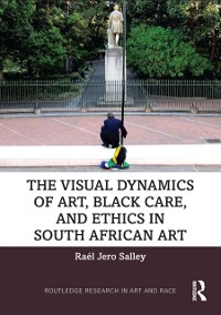 Cover Visual Dynamics of Art, Black Care, and Ethics in South African Art