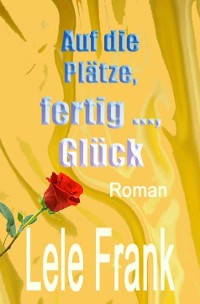 Cover Auf die Plätze, fertig ..., Glück