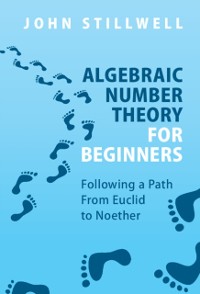 Cover Algebraic Number Theory for Beginners