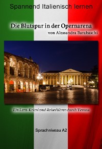 Cover Die Blutspur in der Opernarena - Sprachkurs Italienisch-Deutsch A2