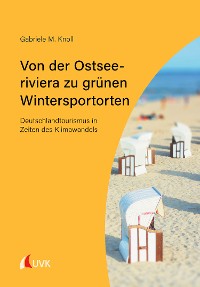 Cover Von der Ostseeriviera zu grünen Wintersportorten: Deutschlandtourismus in Zeiten des Klimawandels
