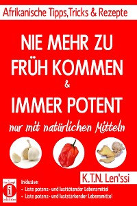 Cover NIE MEHR ZU FRÜH KOMMEN & IMMER POTENT – Afrikanische Tipps, Tricks & Rezepte nur mit natürlichen Mitteln