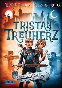 Cover Tristan Treuherz - Ein Ritter, ein Schatz und ein Abenteuer mit Isolde